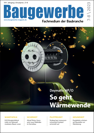 Baugewerbe – Fachmedium der Baubranche Ausgabe 7-8/2023 Baugewerbe – Fachmedium der Baubranche Ausgabe 7-8/2023